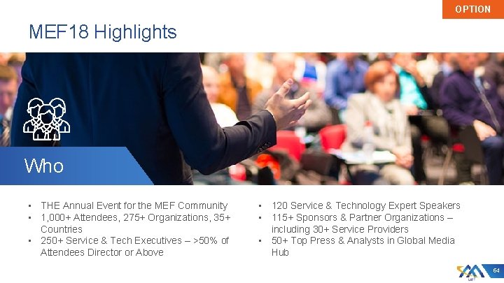 OPTION MEF 18 Highlights Who • THE Annual Event for the MEF Community •