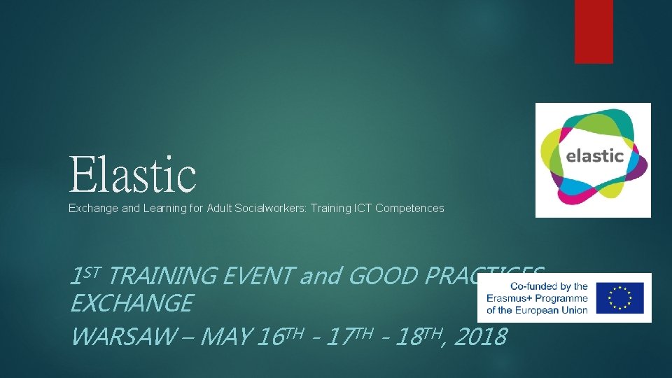 Elastic Exchange and Learning for Adult Socialworkers: Training ICT Competences 1 ST TRAINING EVENT