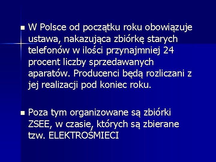 n W Polsce od początku roku obowiązuje ustawa, nakazująca zbiórkę starych telefonów w ilości