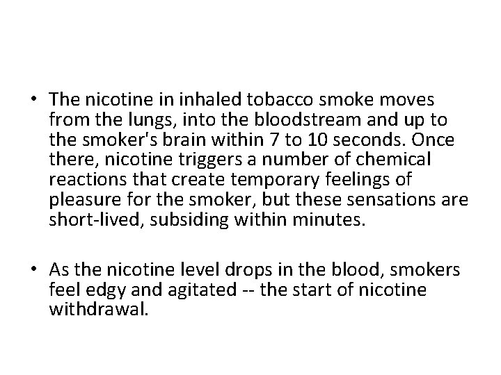  • The nicotine in inhaled tobacco smoke moves from the lungs, into the