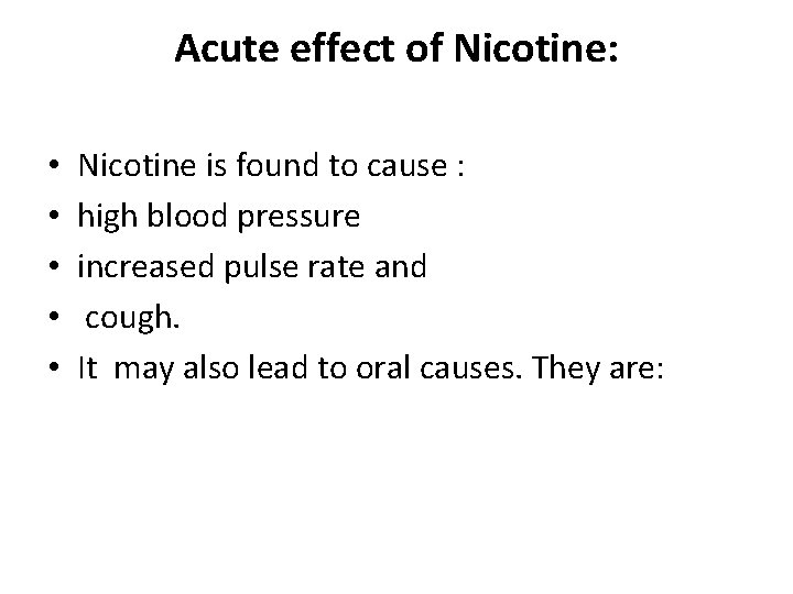 Acute effect of Nicotine: • • • Nicotine is found to cause : high