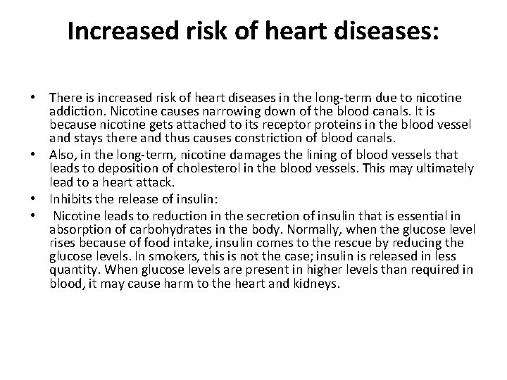 Increased risk of heart diseases: • There is increased risk of heart diseases in