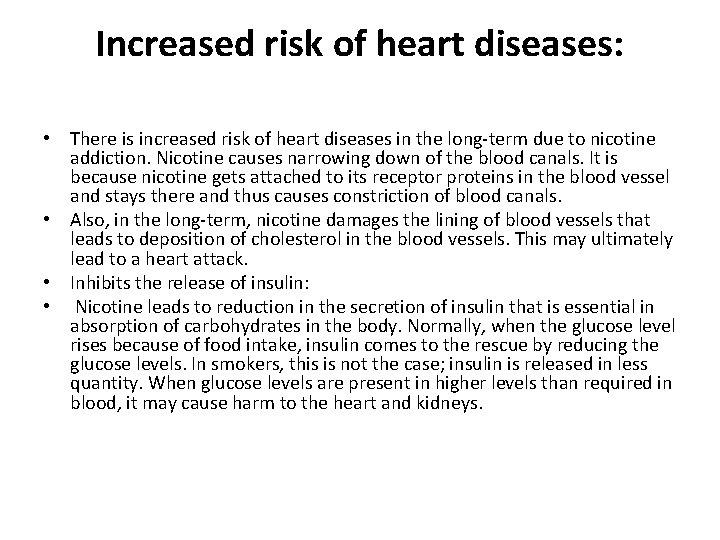 Increased risk of heart diseases: • There is increased risk of heart diseases in