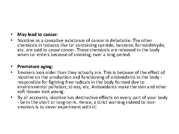  • May lead to cancer: • Nicotine as a causative substance of cancer