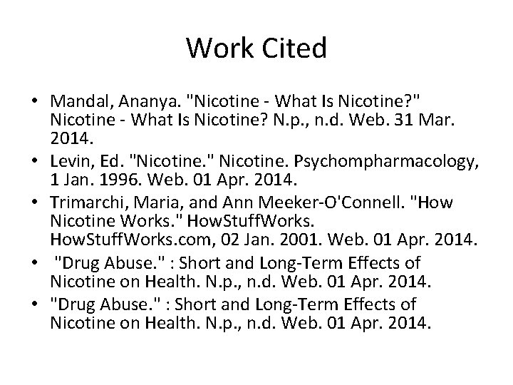 Work Cited • Mandal, Ananya. "Nicotine - What Is Nicotine? " Nicotine - What