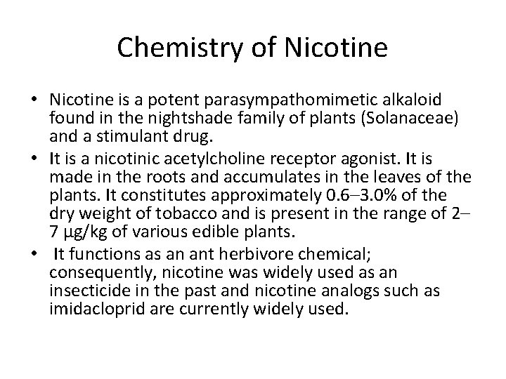 Chemistry of Nicotine • Nicotine is a potent parasympathomimetic alkaloid found in the nightshade