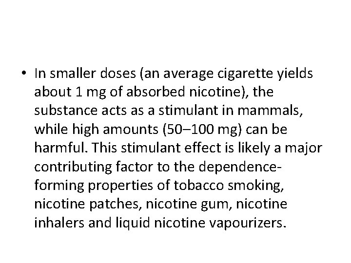  • In smaller doses (an average cigarette yields about 1 mg of absorbed