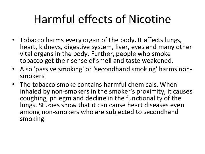 Harmful effects of Nicotine • Tobacco harms every organ of the body. It affects