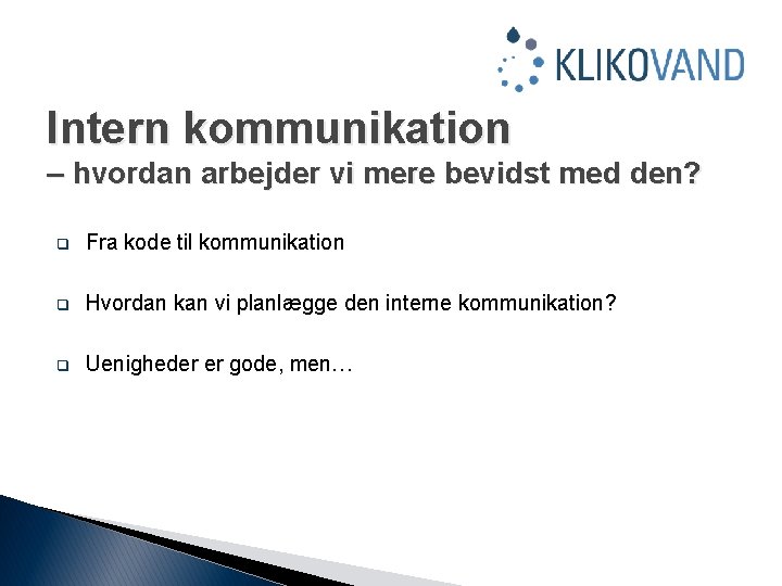 Intern kommunikation – hvordan arbejder vi mere bevidst med den? q Fra kode til