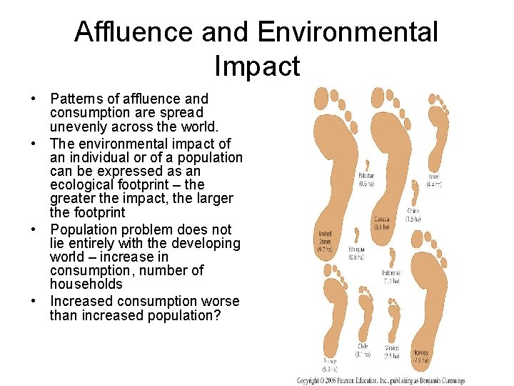 Affluence and Environmental Impact • Patterns of affluence and consumption are spread unevenly across