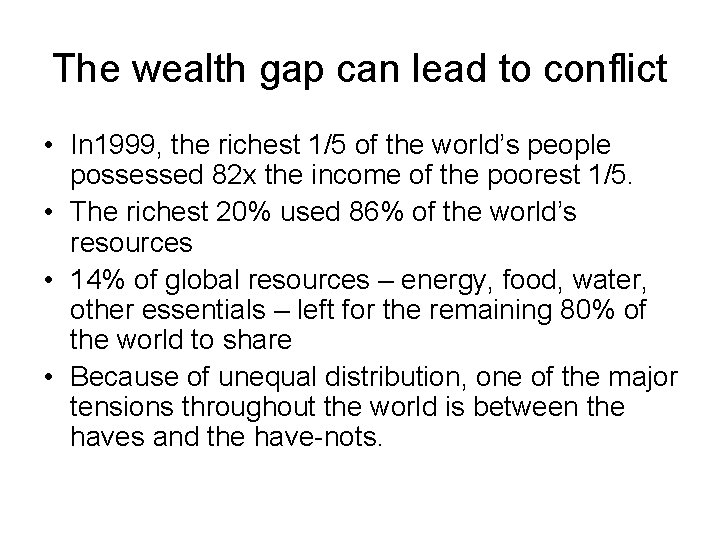 The wealth gap can lead to conflict • In 1999, the richest 1/5 of