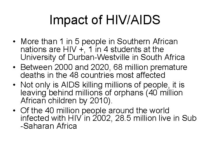 Impact of HIV/AIDS • More than 1 in 5 people in Southern African nations