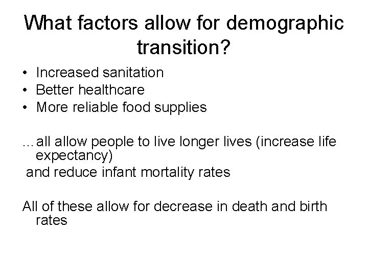 What factors allow for demographic transition? • Increased sanitation • Better healthcare • More