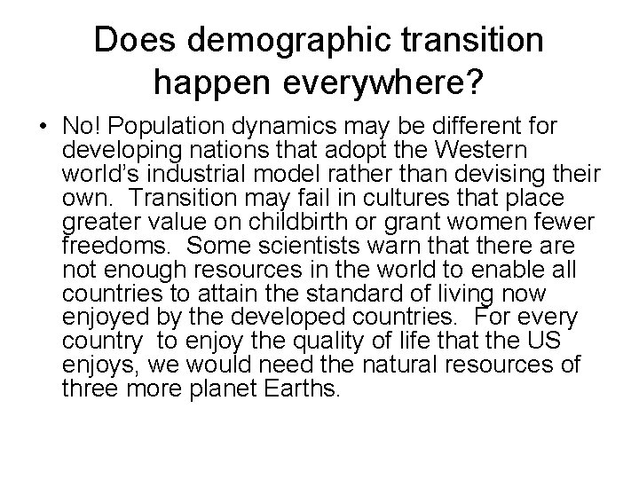 Does demographic transition happen everywhere? • No! Population dynamics may be different for developing