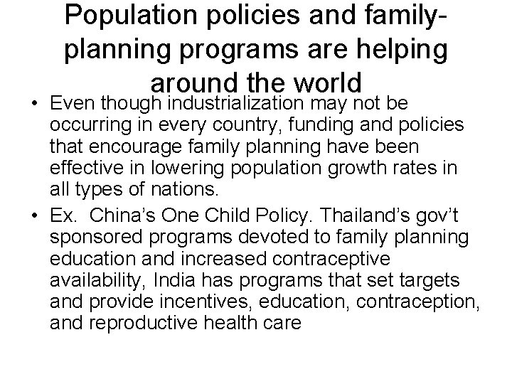 Population policies and familyplanning programs are helping around the world • Even though industrialization