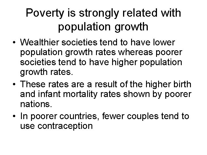 Poverty is strongly related with population growth • Wealthier societies tend to have lower