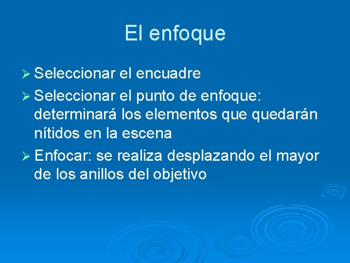 El enfoque Ø Seleccionar el encuadre Ø Seleccionar el punto de enfoque: determinará los