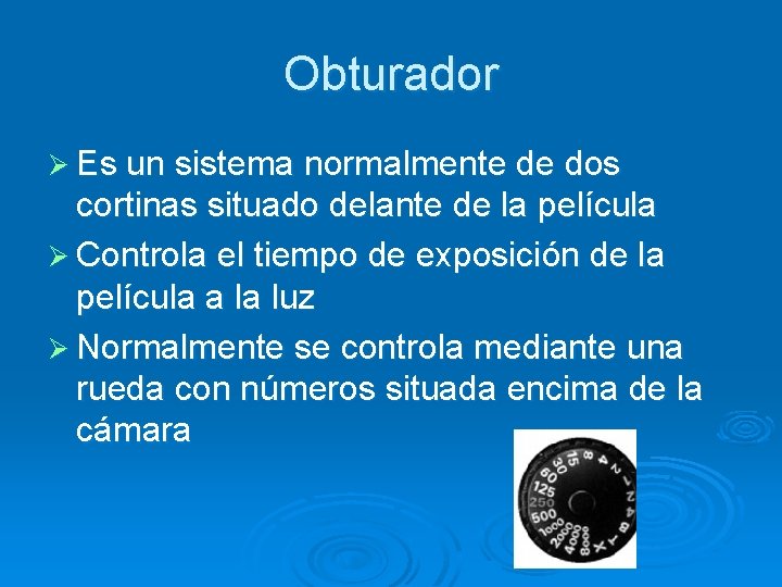 Obturador Ø Es un sistema normalmente de dos cortinas situado delante de la película