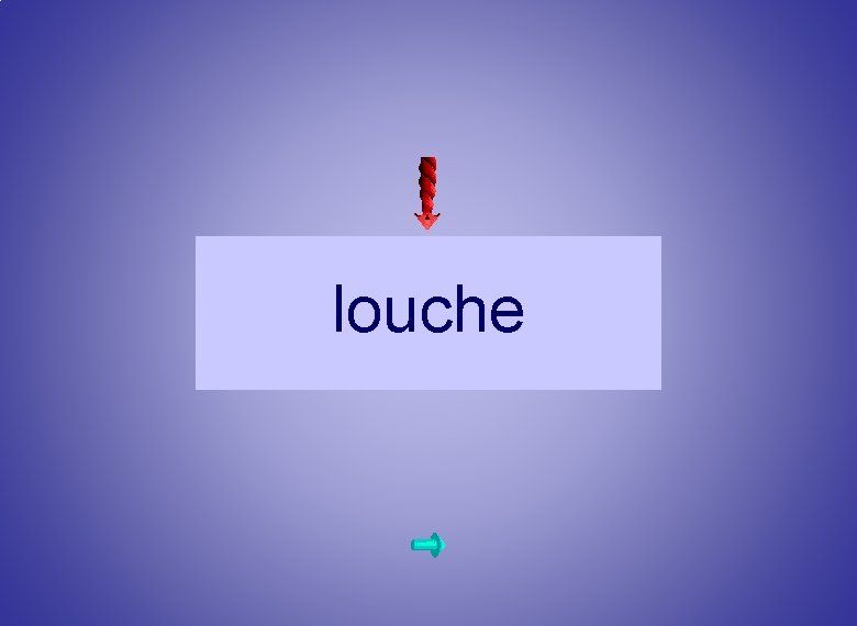 louche 