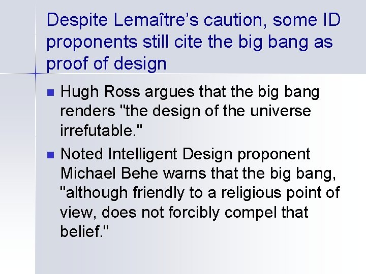 Despite Lemaître’s caution, some ID proponents still cite the big bang as proof of