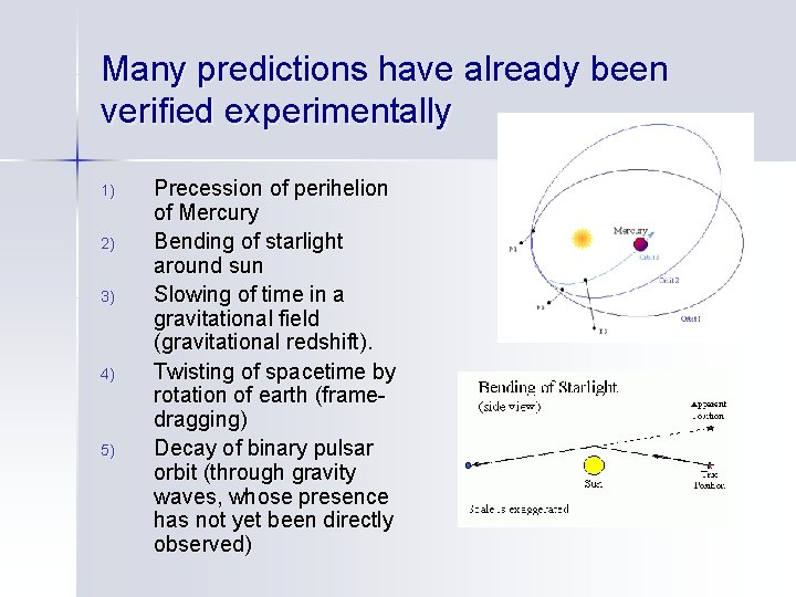 Many predictions have already been verified experimentally 1) 2) 3) 4) 5) Precession of