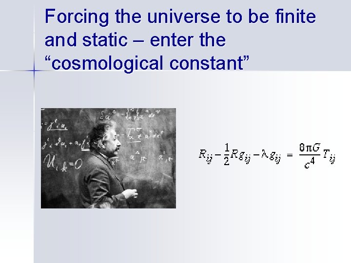 Forcing the universe to be finite and static – enter the “cosmological constant” 