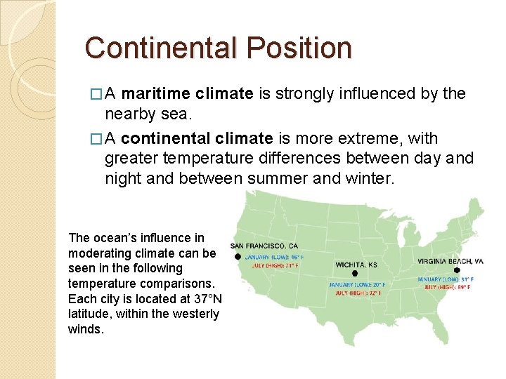 Continental Position � A maritime climate is strongly influenced by the nearby sea. �