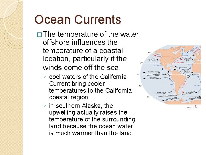 Ocean Currents � The temperature of the water offshore influences the temperature of a