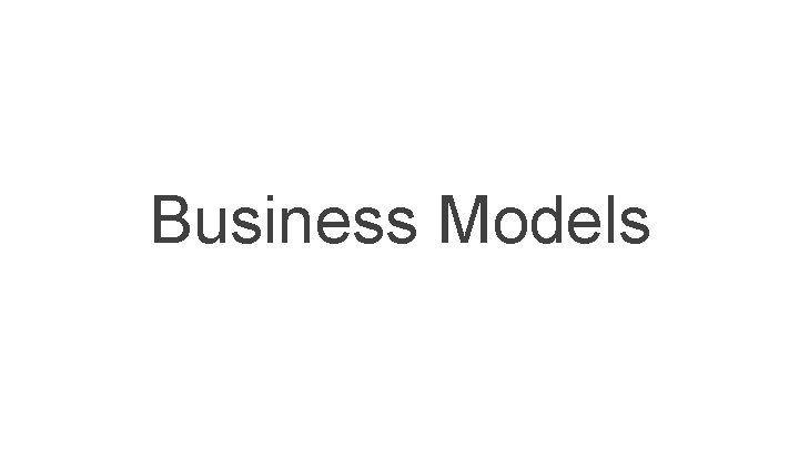 Business Models Business Models