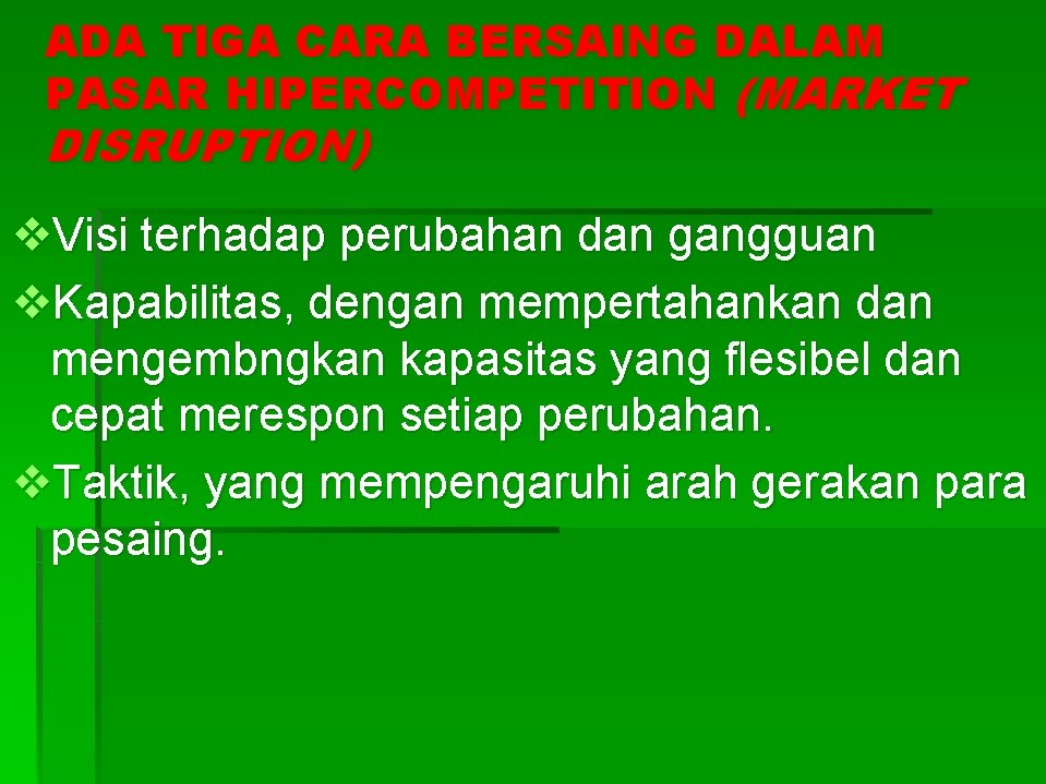 ADA TIGA CARA BERSAING DALAM PASAR HIPERCOMPETITION (MARKET DISRUPTION) v. Visi terhadap perubahan dan