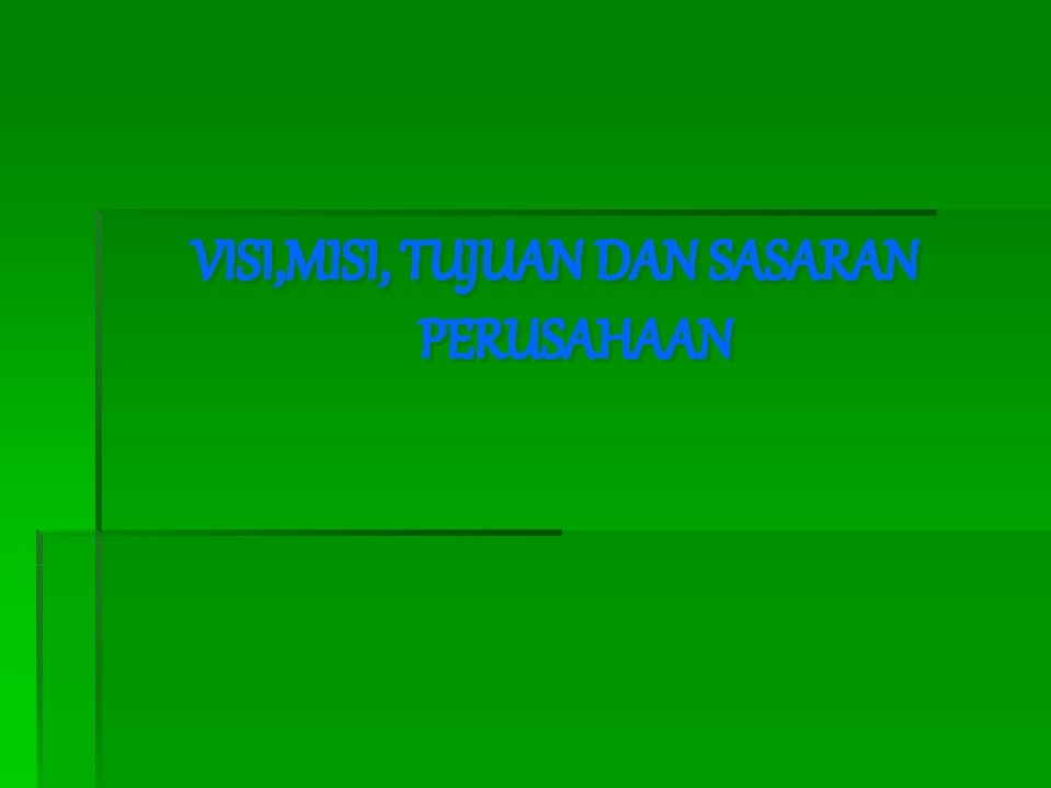 VISI, MISI, TUJUAN DAN SASARAN PERUSAHAAN 