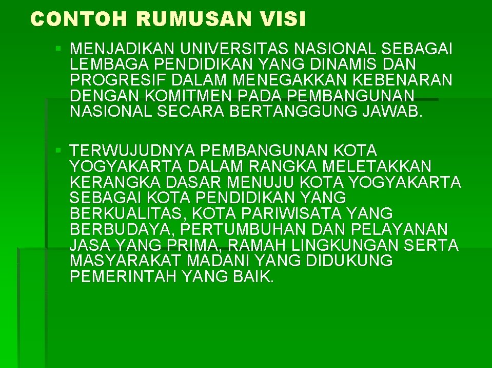 CONTOH RUMUSAN VISI § MENJADIKAN UNIVERSITAS NASIONAL SEBAGAI LEMBAGA PENDIDIKAN YANG DINAMIS DAN PROGRESIF