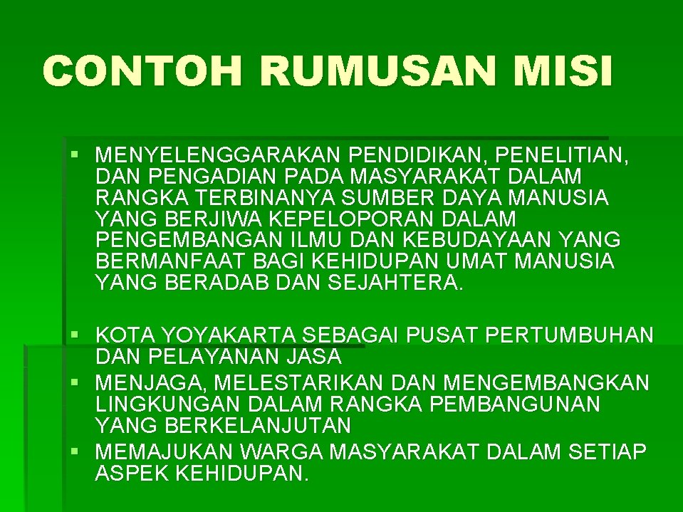 CONTOH RUMUSAN MISI § MENYELENGGARAKAN PENDIDIKAN, PENELITIAN, DAN PENGADIAN PADA MASYARAKAT DALAM RANGKA TERBINANYA