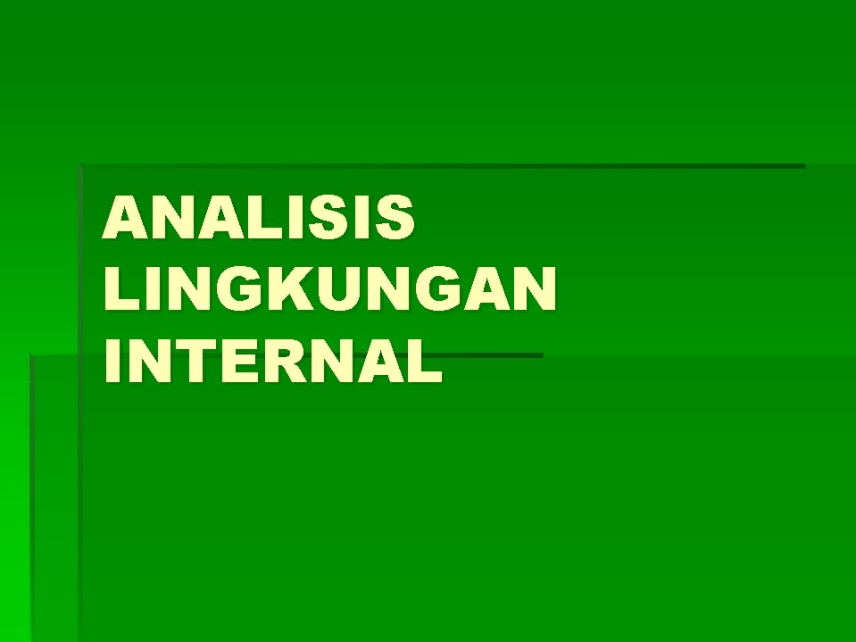 ANALISIS LINGKUNGAN INTERNAL 