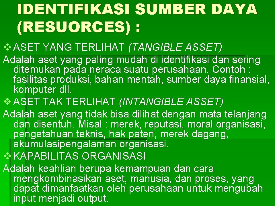 IDENTIFIKASI SUMBER DAYA (RESUORCES) : v ASET YANG TERLIHAT (TANGIBLE ASSET) Adalah aset yang