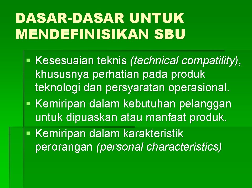 DASAR-DASAR UNTUK MENDEFINISIKAN SBU § Kesesuaian teknis (technical compatility), khususnya perhatian pada produk teknologi