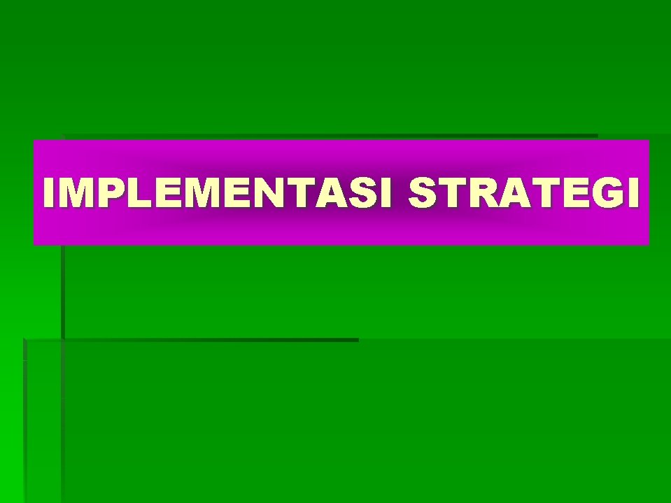 IMPLEMENTASI STRATEGI 