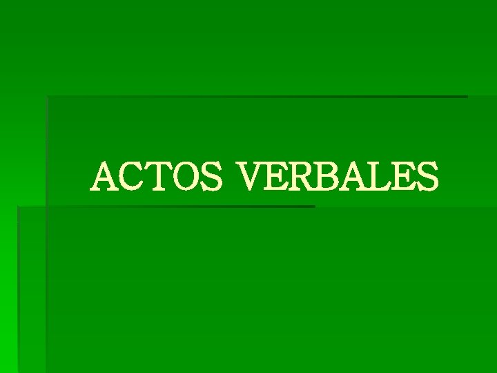 ACTOS VERBALES 