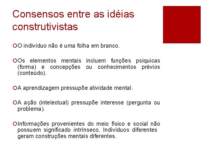 Consensos entre as idéias construtivistas ¡O indivíduo não é uma folha em branco. ¡Os