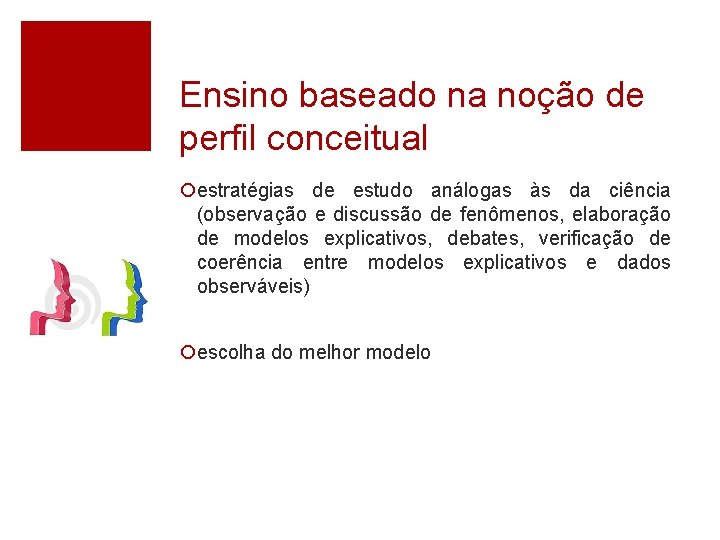 Ensino baseado na noção de perfil conceitual ¡estratégias de estudo análogas às da ciência