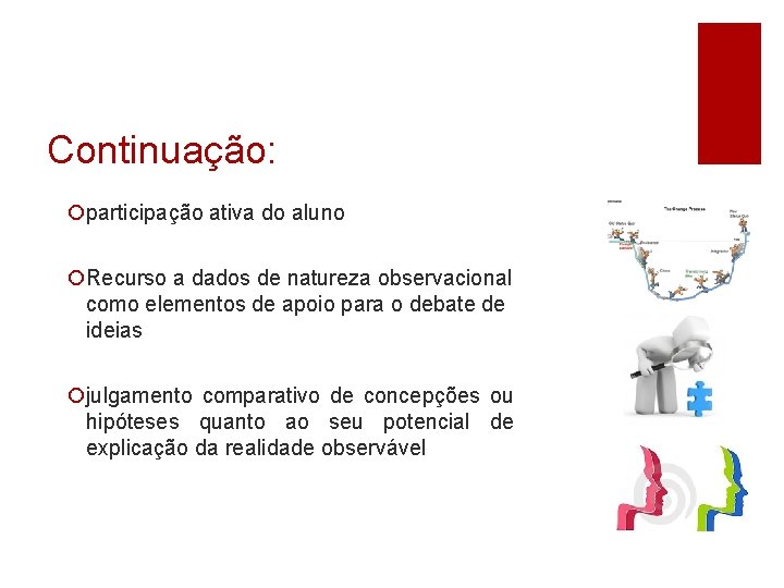 Continuação: ¡participação ativa do aluno ¡Recurso a dados de natureza observacional como elementos de