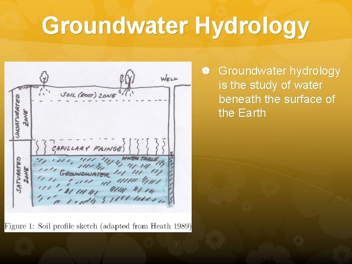 Groundwater Hydrology Groundwater hydrology is the study of water beneath the surface of the