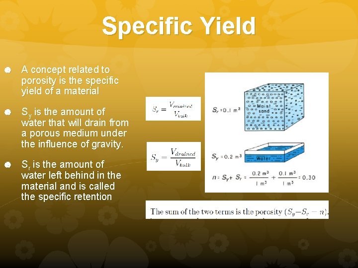 Specific Yield A concept related to porosity is the specific yield of a material