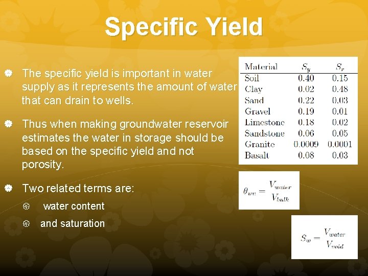 Specific Yield The specific yield is important in water supply as it represents the