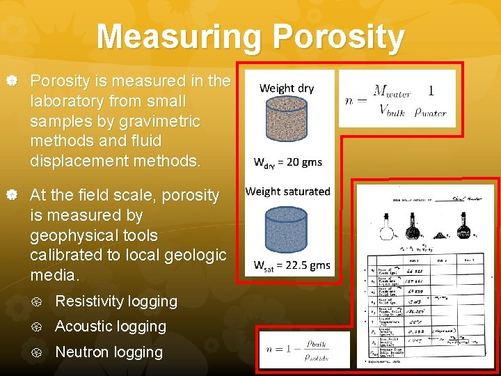 Measuring Porosity is measured in the laboratory from small samples by gravimetric methods and