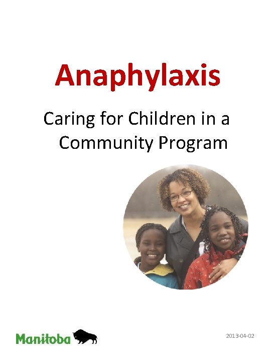 Anaphylaxis Caring for Children in a Community Program 2013 -04 -02 