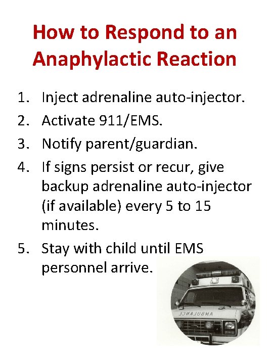 How to Respond to an Anaphylactic Reaction 1. 2. 3. 4. Inject adrenaline auto-injector.