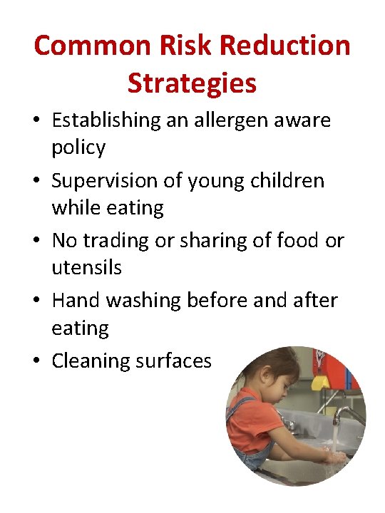 Common Risk Reduction Strategies • Establishing an allergen aware policy • Supervision of young