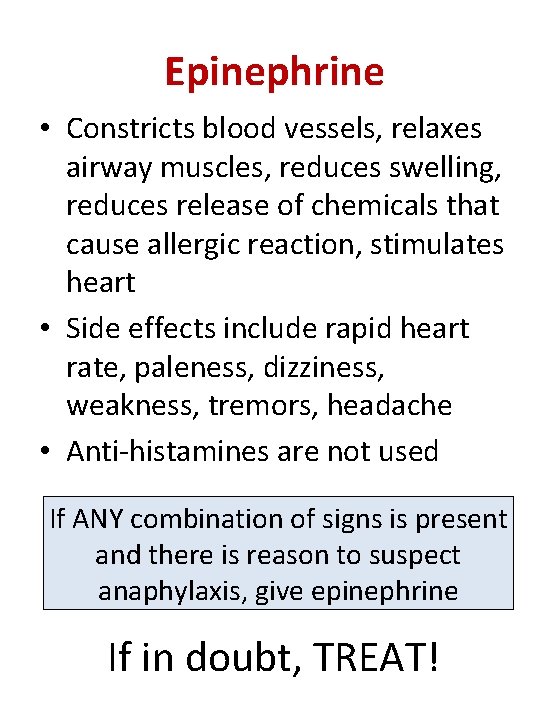 Epinephrine • Constricts blood vessels, relaxes airway muscles, reduces swelling, reduces release of chemicals