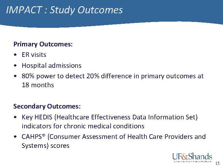 IMPACT : Study Outcomes Primary Outcomes: • ER visits • Hospital admissions • 80%